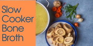 Slow Cooker Bone Broth